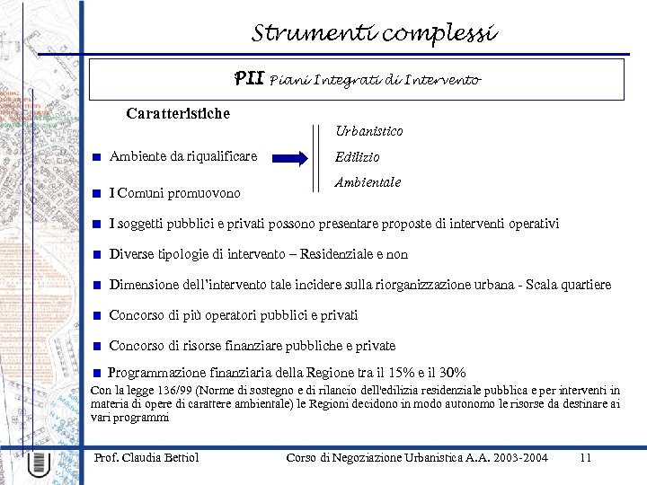 Strumenti complessi PII Piani Integrati di Intervento Caratteristiche Urbanistico Ambiente da riqualificare I Comuni