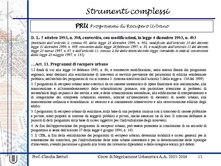 Strumenti complessi PRU Programmi di Recupero Urbano D. L. 5 ottobre 1993, n. 398,