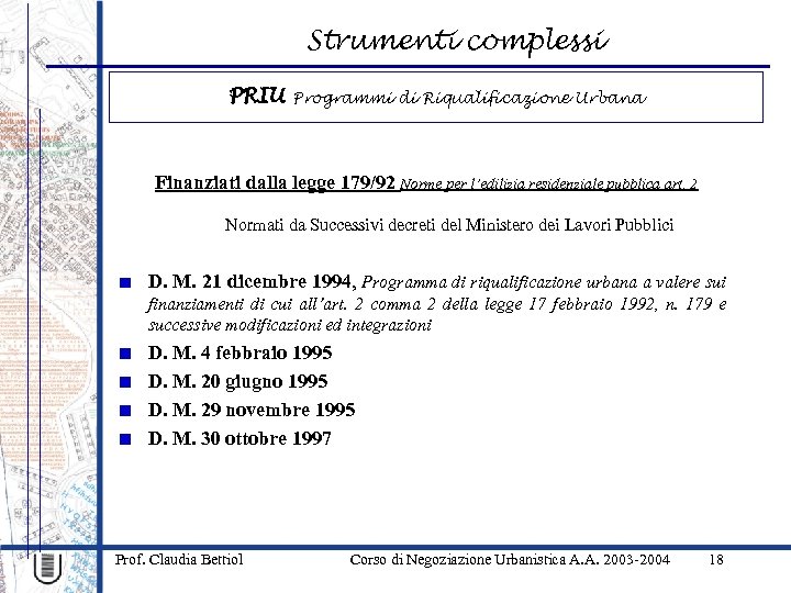 Strumenti complessi PRIU Programmi di Riqualificazione Urbana Finanziati dalla legge 179/92 Norme per l’edilizia