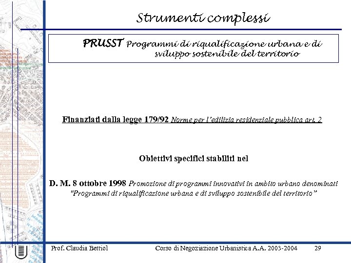 Strumenti complessi PRUSST Programmi di riqualificazione urbana e di sviluppo sostenibile del territorio Finanziati
