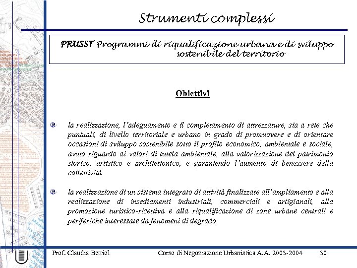 Strumenti complessi PRUSST Programmi di riqualificazione urbana e di sviluppo sostenibile del territorio Obiettivi