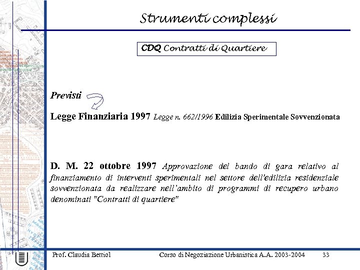 Strumenti complessi CDQ Contratti di Quartiere Previsti Legge Finanziaria 1997 Legge n. 662/1996 Edilizia