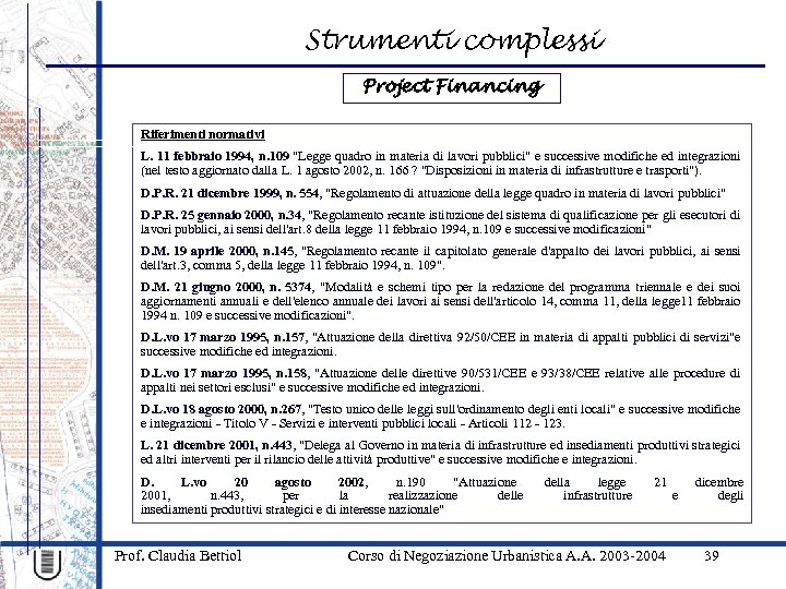 Strumenti complessi Project Financing Riferimenti normativi L. 11 febbraio 1994, n. 109 "Legge quadro