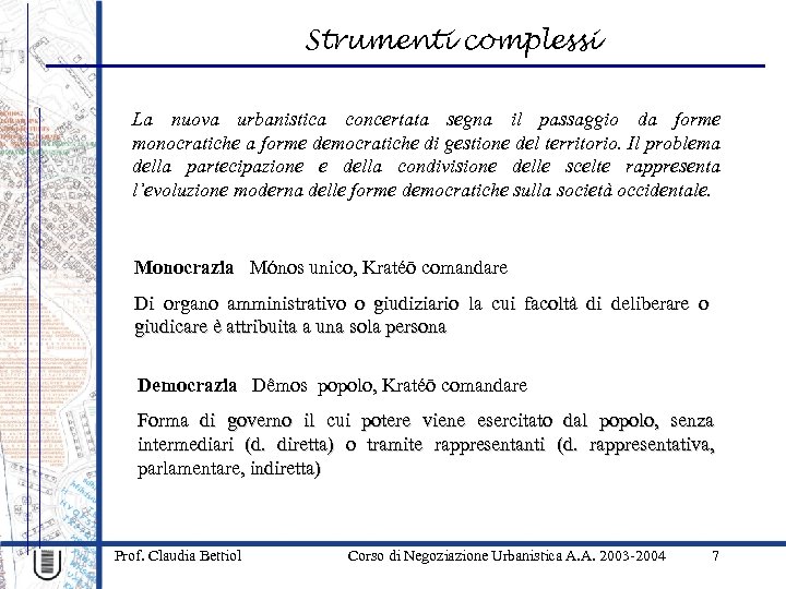 Strumenti complessi La nuova urbanistica concertata segna il passaggio da forme monocratiche a forme