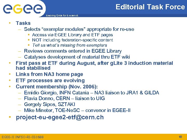 Editorial Task Force Enabling Grids for E-scienc. E • Tasks – Selects “exemplar modules”