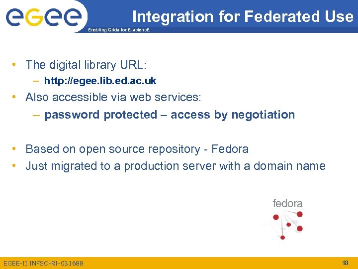 Integration for Federated Use Enabling Grids for E-scienc. E • The digital library URL: