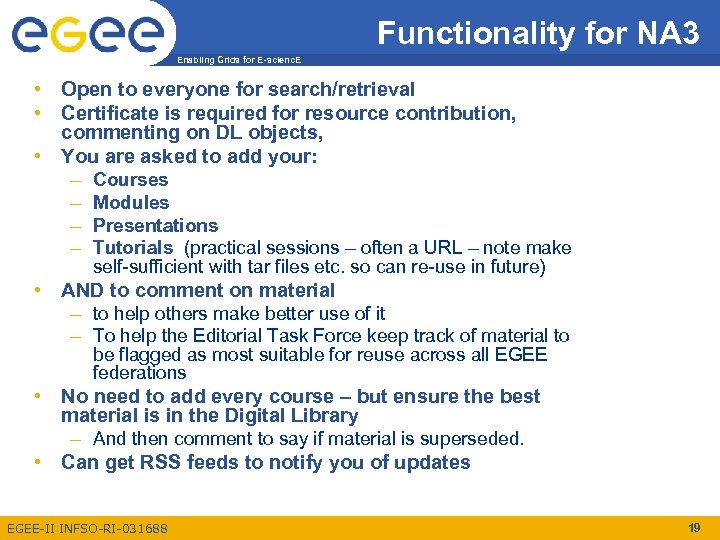 Functionality for NA 3 Enabling Grids for E-scienc. E • Open to everyone for