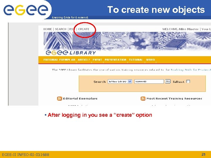 To create new objects Enabling Grids for E-scienc. E • After logging in you