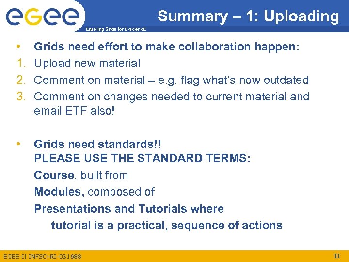 Summary – 1: Uploading Enabling Grids for E-scienc. E • 1. 2. 3. Grids