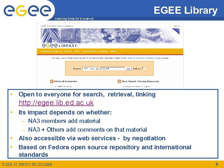 EGEE Library Enabling Grids for E-scienc. E • Open to everyone for search, retrieval,