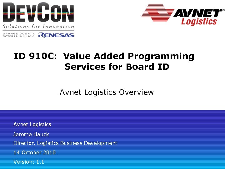 ID 910 C: Value Added Programming Services for Board ID Avnet Logistics Overview Avnet