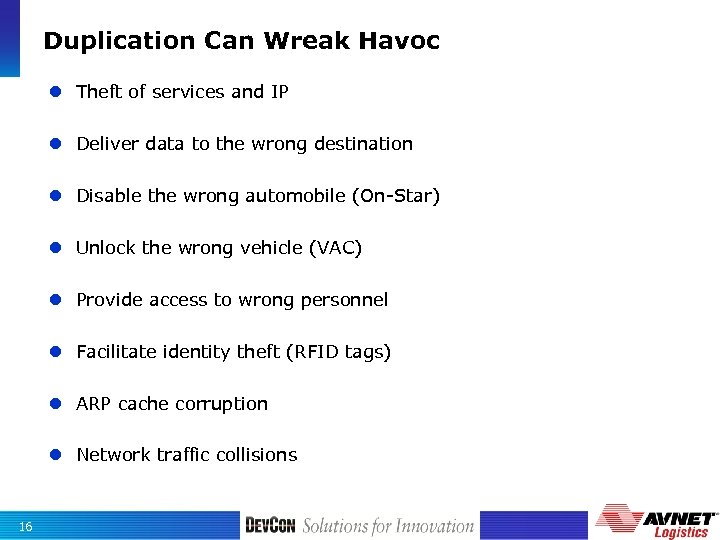 Duplication Can Wreak Havoc Theft of services and IP Deliver data to the wrong