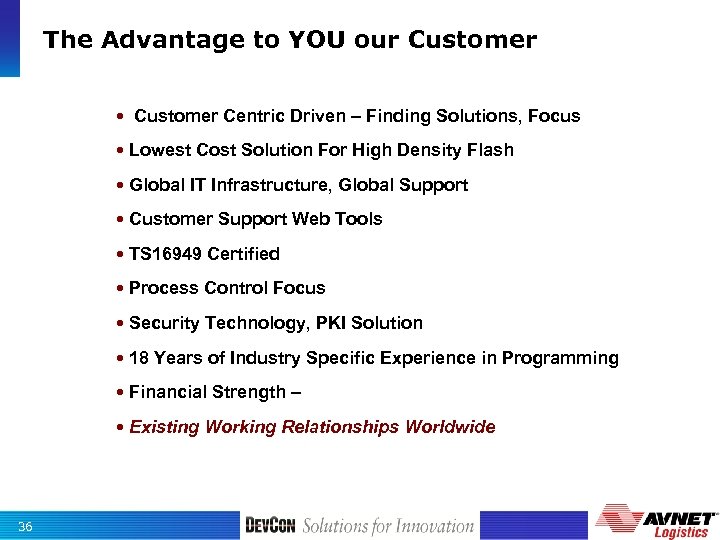 The Advantage to YOU our Customer Centric Driven – Finding Solutions, Focus Lowest Cost