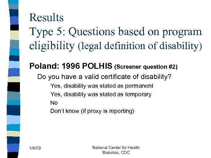 Results Type 5: Questions based on program eligibility (legal definition of disability) Poland: 1996