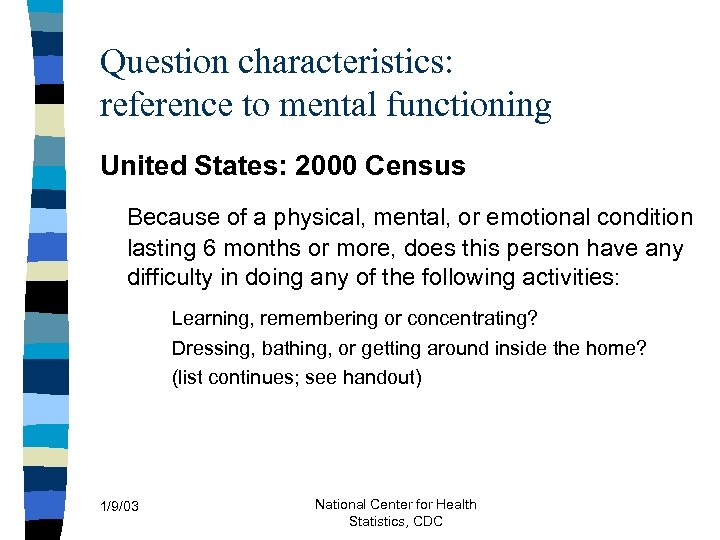Question characteristics: reference to mental functioning United States: 2000 Census Because of a physical,
