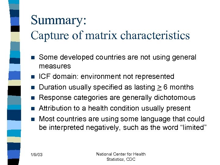 Summary: Capture of matrix characteristics n n n Some developed countries are not using