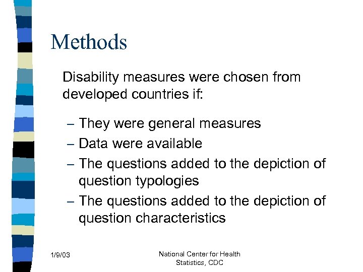 Methods Disability measures were chosen from developed countries if: – They were general measures