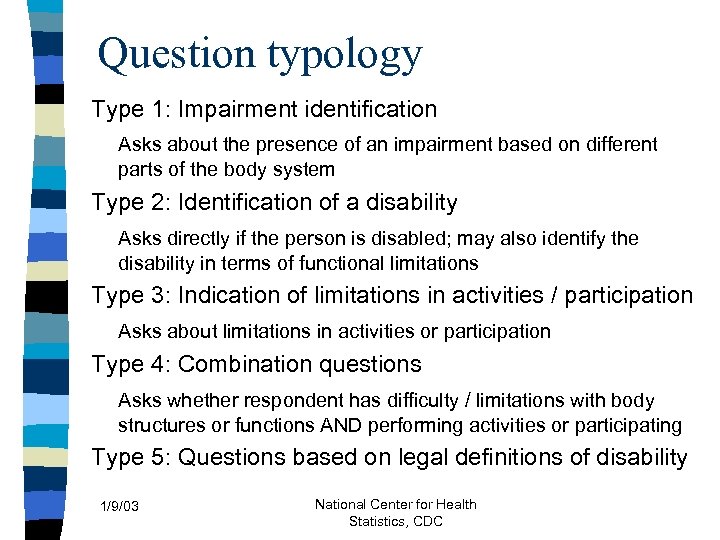 Question typology Type 1: Impairment identification Asks about the presence of an impairment based