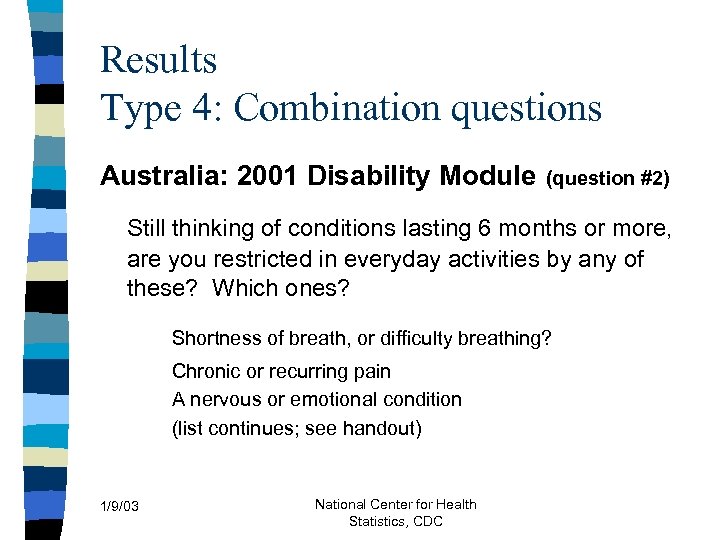 Results Type 4: Combination questions Australia: 2001 Disability Module (question #2) Still thinking of