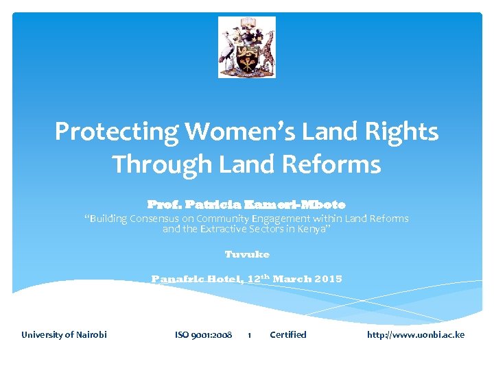 Protecting Women’s Land Rights Through Land Reforms Prof. Patricia Kameri-Mbote “Building Consensus on Community