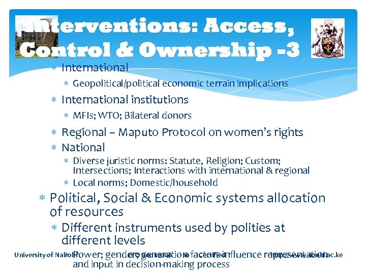 Interventions: Access, Control & Ownership -3 International Geopolitical/political economic terrain implications International institutions MFIs;