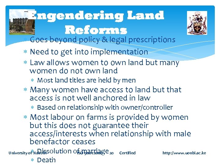 Engendering Land Reforms Goes beyond policy & legal prescriptions Need to get into implementation