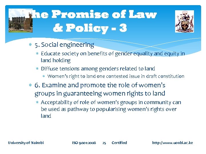 The Promise of Law & Policy - 3 5. Social engineering Educate society on