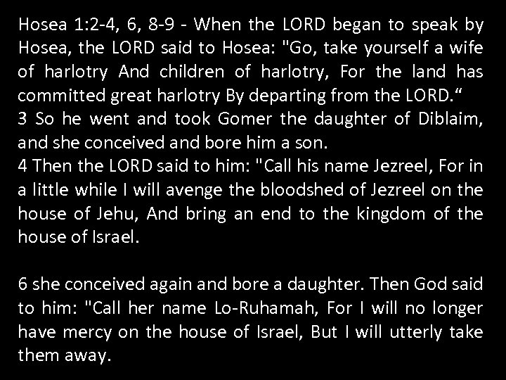 Hosea 1: 2 -4, 6, 8 -9 - When the LORD began to speak