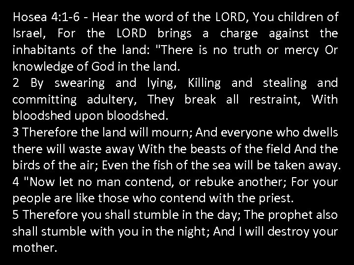 Hosea 4: 1 -6 - Hear the word of the LORD, You children of