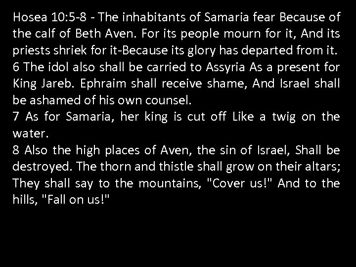 Hosea 10: 5 -8 - The inhabitants of Samaria fear Because of the calf