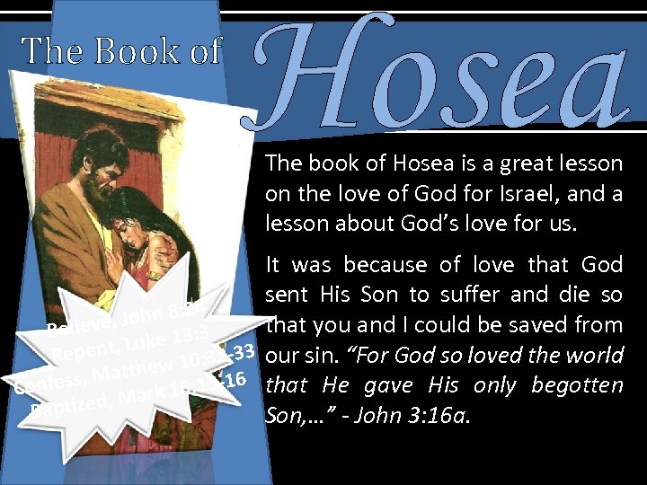 The Book of Hosea The book of Hosea is a great lesson on the