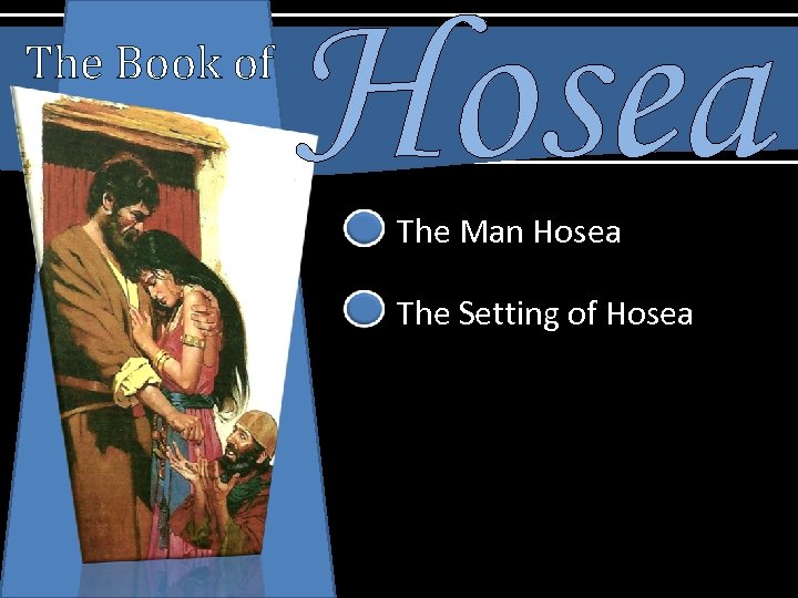 The Book of Hosea The Man Hosea The Setting of Hosea 