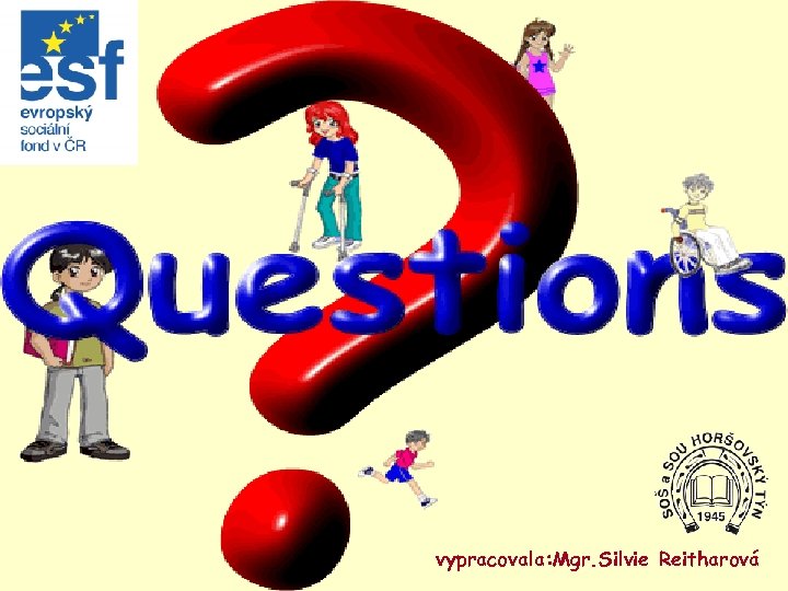 vypracovala: Mgr. Silvie Reitharová 