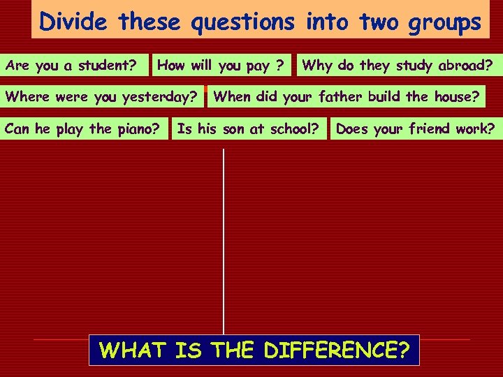 Divide these questions into two groups Are you a student? How will you pay