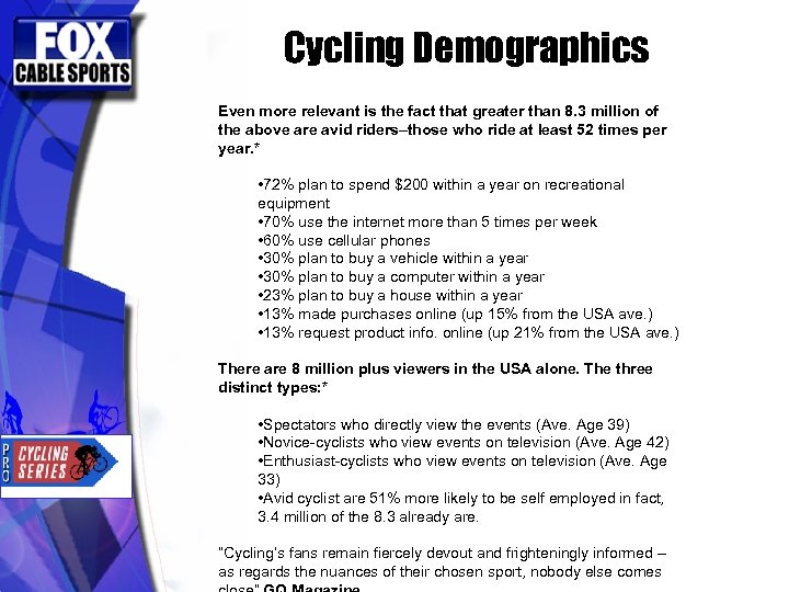 Cycling Demographics Even more relevant is the fact that greater than 8. 3 million