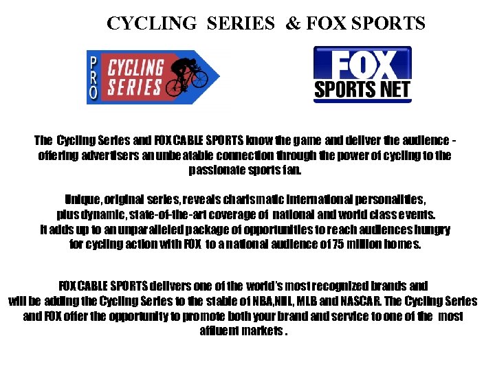 CYCLING SERIES & FOX SPORTS The Cycling Series and FOX CABLE SPORTS know the