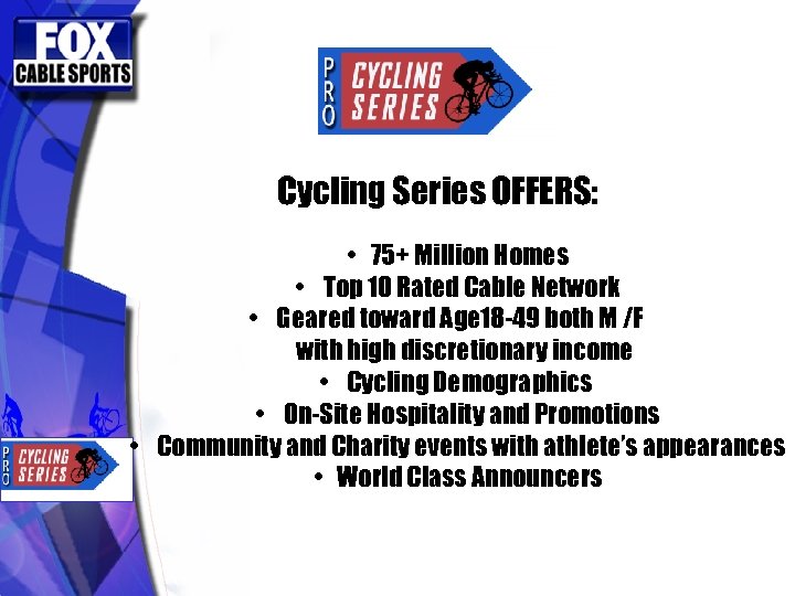 Cycling Series OFFERS: • 75+ Million Homes • Top 10 Rated Cable Network •