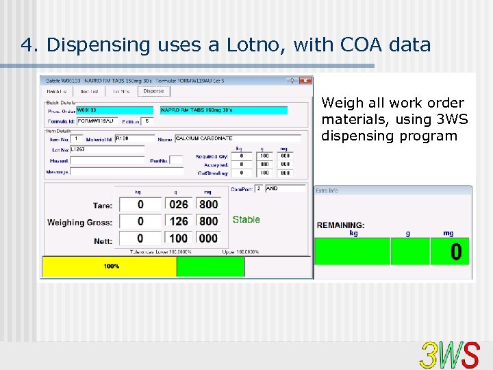 4. Dispensing uses a Lotno, with COA data Weigh all work order materials, using