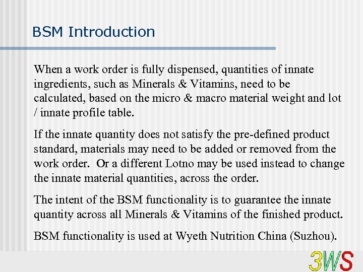 BSM Introduction When a work order is fully dispensed, quantities of innate ingredients, such