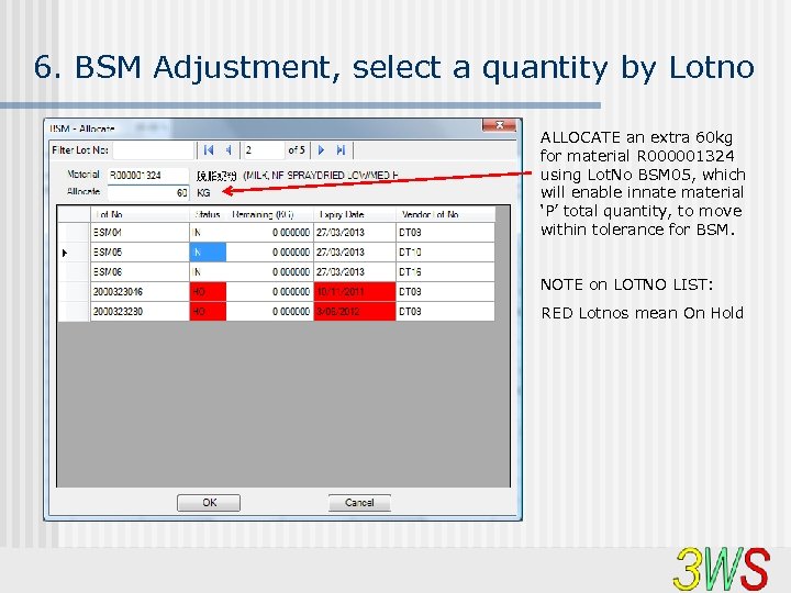 6. BSM Adjustment, select a quantity by Lotno ALLOCATE an extra 60 kg for