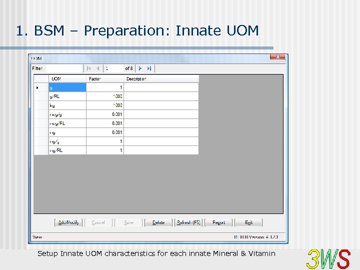 1. BSM – Preparation: Innate UOM Setup Innate UOM characteristics for each innate Mineral