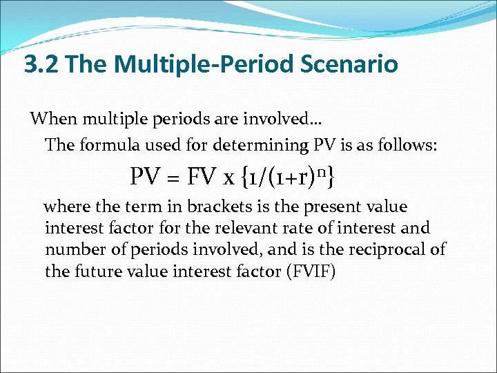 3. 2 The Multiple-Period Scenario When multiple periods are involved… The formula used for