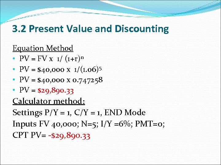 3. 2 Present Value and Discounting Equation Method • PV = FV x 1/