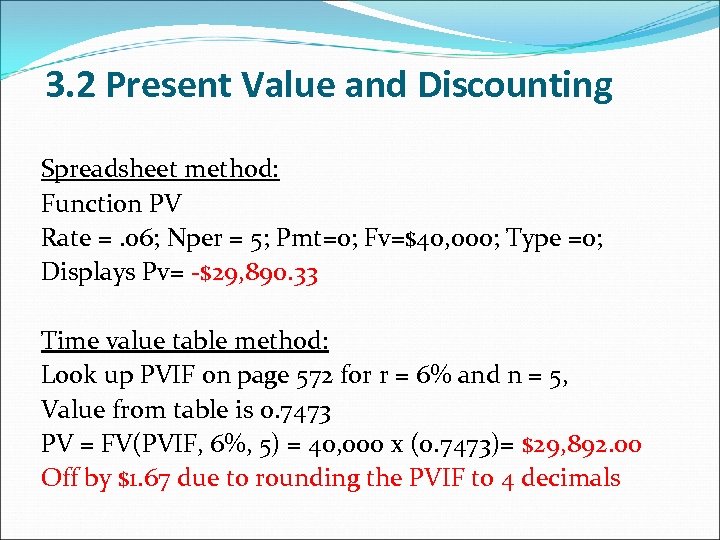 3. 2 Present Value and Discounting Spreadsheet method: Function PV Rate =. 06; Nper