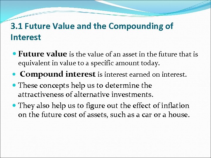 3. 1 Future Value and the Compounding of Interest Future value is the value