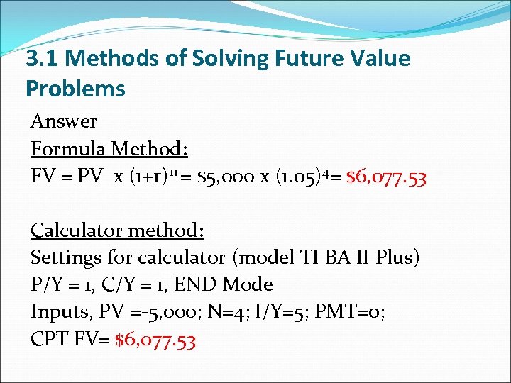 3. 1 Methods of Solving Future Value Problems Answer Formula Method: FV = PV