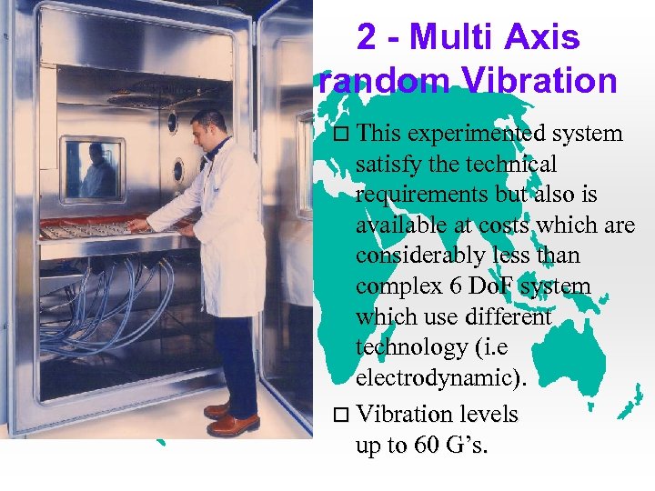 2 - Multi Axis random Vibration This experimented system satisfy the technical requirements but
