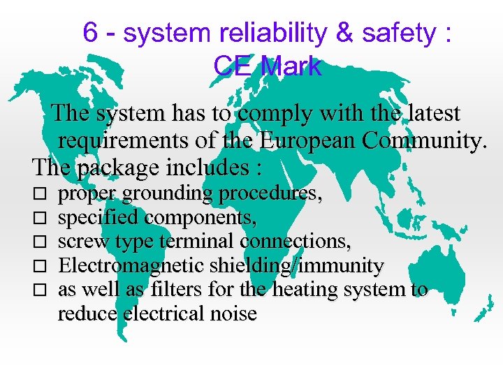 6 - system reliability & safety : CE Mark The system has to comply