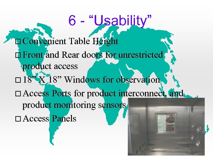 6 - “Usability” Convenient Table Height Front and Rear doors for unrestricted product access