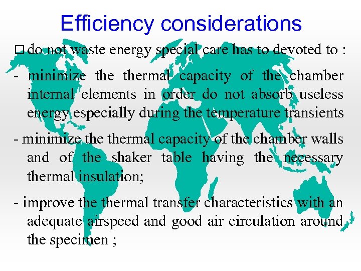 Efficiency considerations do not waste energy special care has to devoted to : -